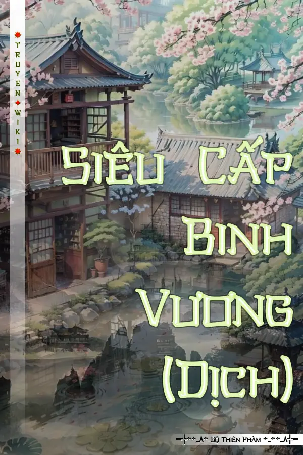 Truyện Siêu Cấp Binh Vương (Dịch)