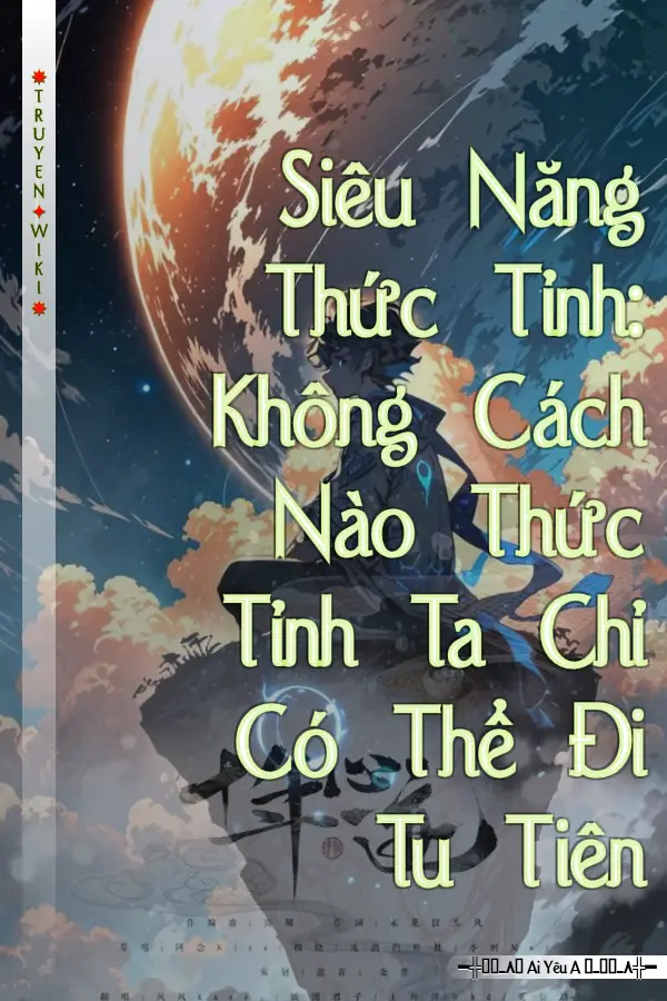 Siêu Năng Thức Tỉnh: Không Cách Nào Thức Tỉnh Ta Chỉ Có Thể Đi Tu Tiên