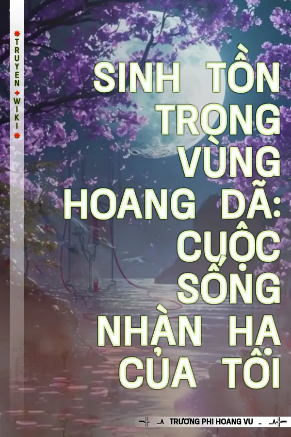 Sinh tồn trong vùng hoang dã: cuộc sống nhàn hạ của tôi