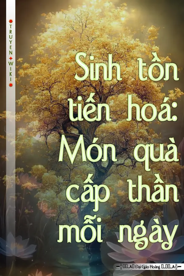 Sinh tồn tiến hoá: Món quà cấp thần mỗi ngày