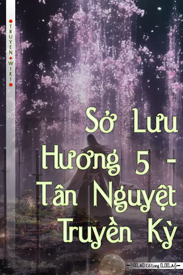 Truyện Sở Lưu Hương 5 - Tân Nguyệt Truyền Kỳ