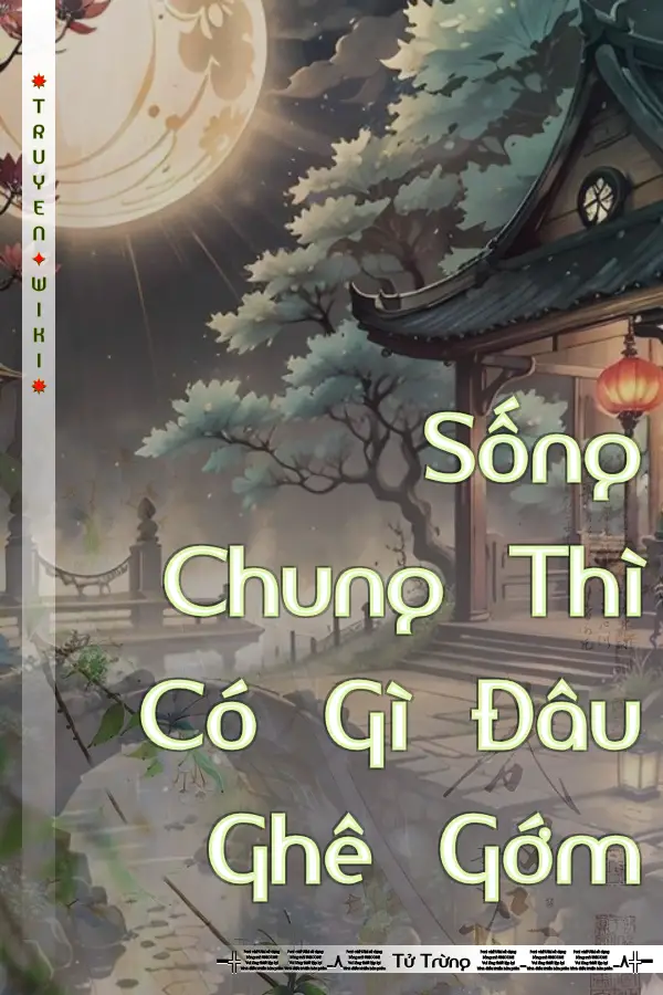 Truyện Sống Chung Thì Có Gì Đâu Ghê Gớm