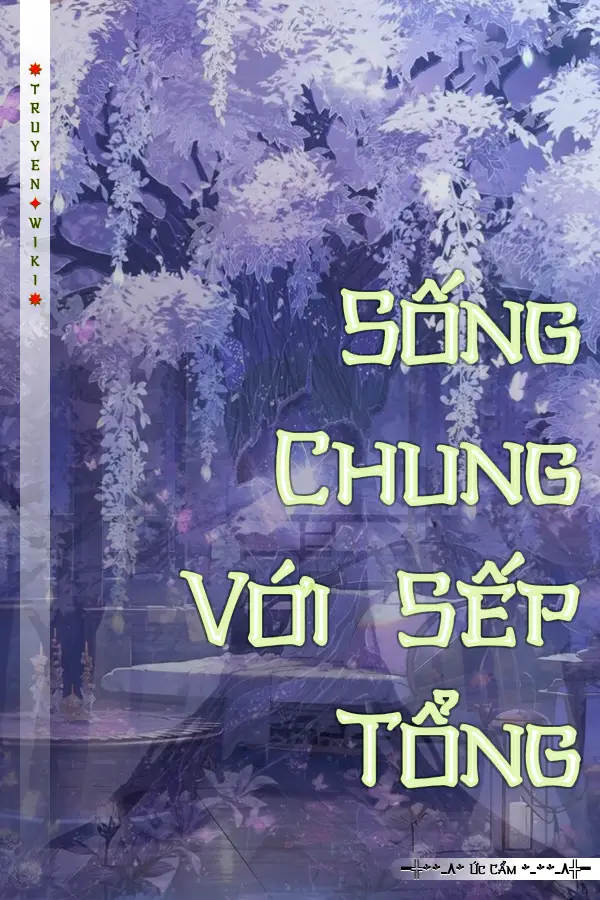 Truyện Sống Chung Với Sếp Tổng