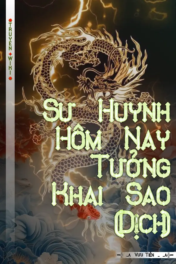 Truyện Sư Huynh Hôm Nay Tưởng Khai Sao (Dịch)