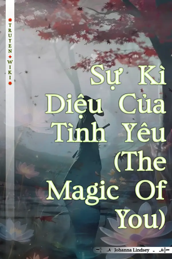 Truyện Sự Kì Diệu Của Tình Yêu (The Magic Of You)