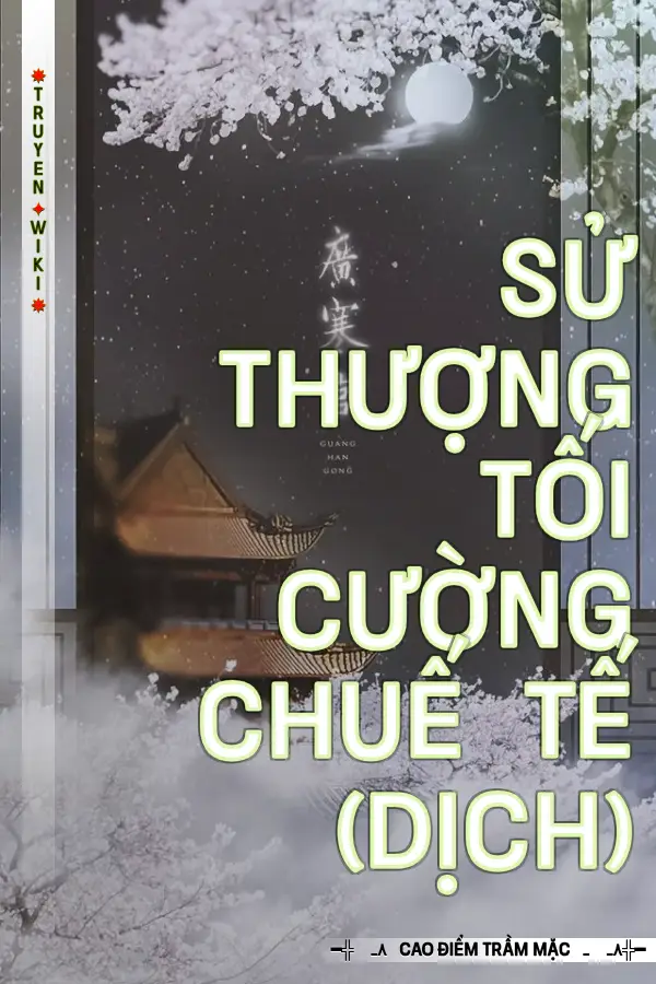 Truyện Sử Thượng Tối Cường Chuế Tế (Dịch)