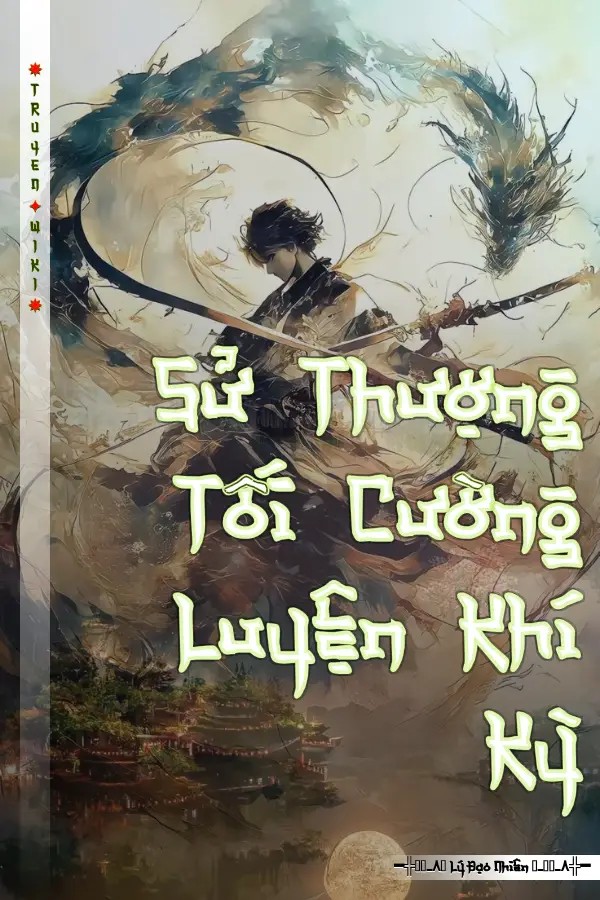 Sử Thượng Tối Cường Luyện Khí Kỳ