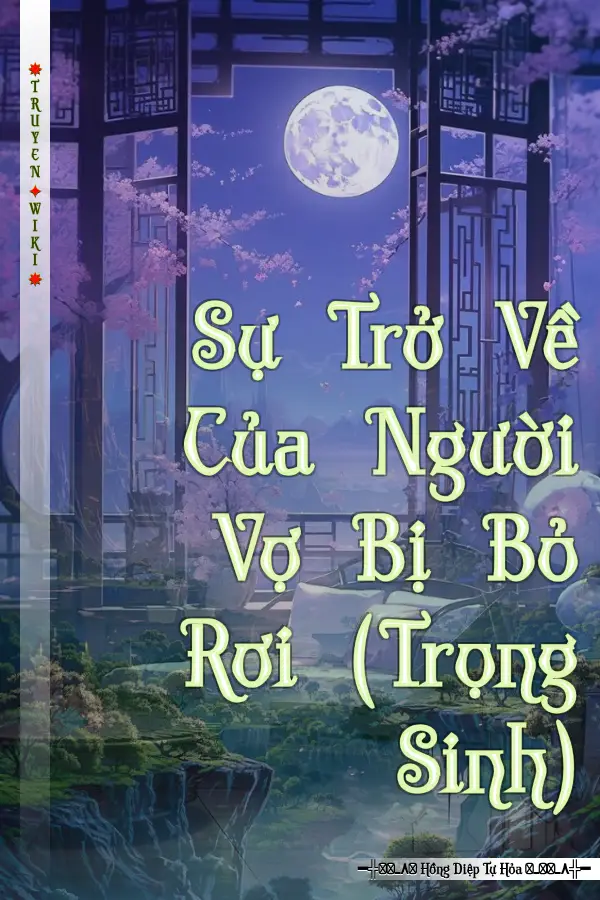 Truyện Sự Trở Về Của Người Vợ Bị Bỏ Rơi (Trọng Sinh)