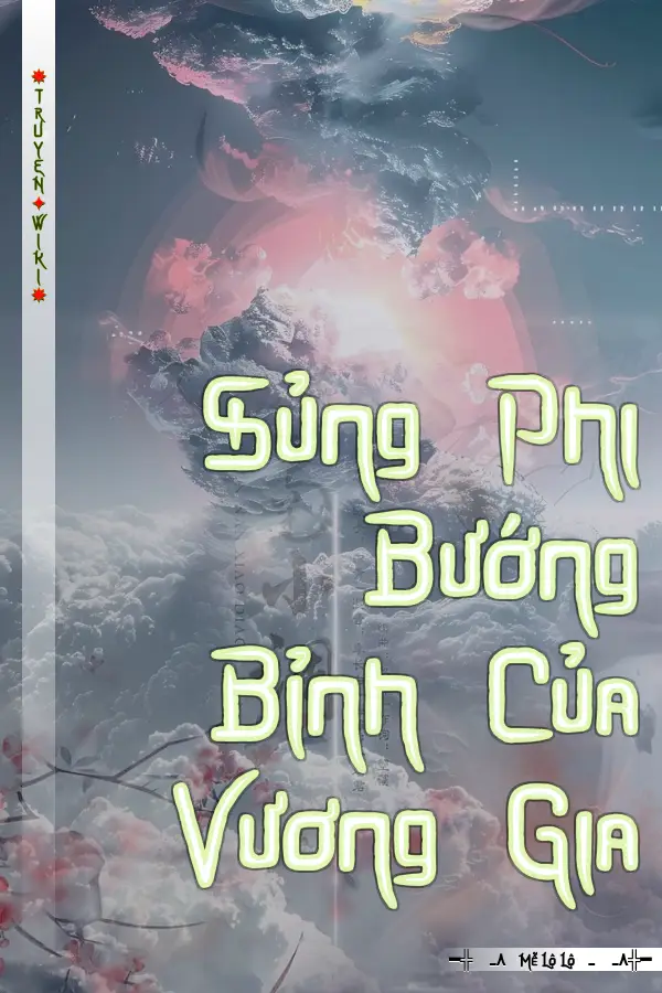 Truyện Sủng Phi Bướng Bỉnh Của Vương Gia