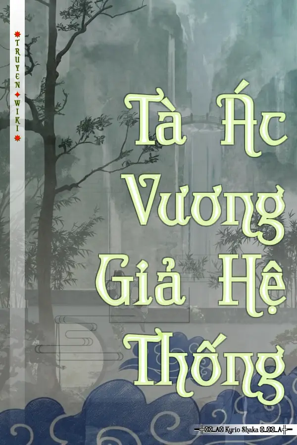 Truyện Tà Ác Vương Giả Hệ Thống