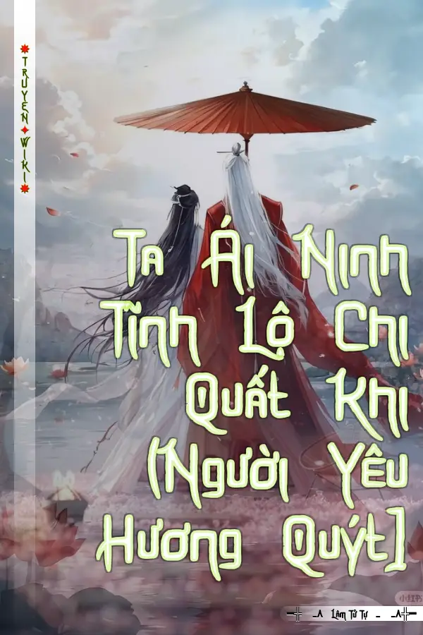 Ta Ái Ninh Tĩnh Lộ Chi Quất Khi (Người Yêu Hương Quýt]