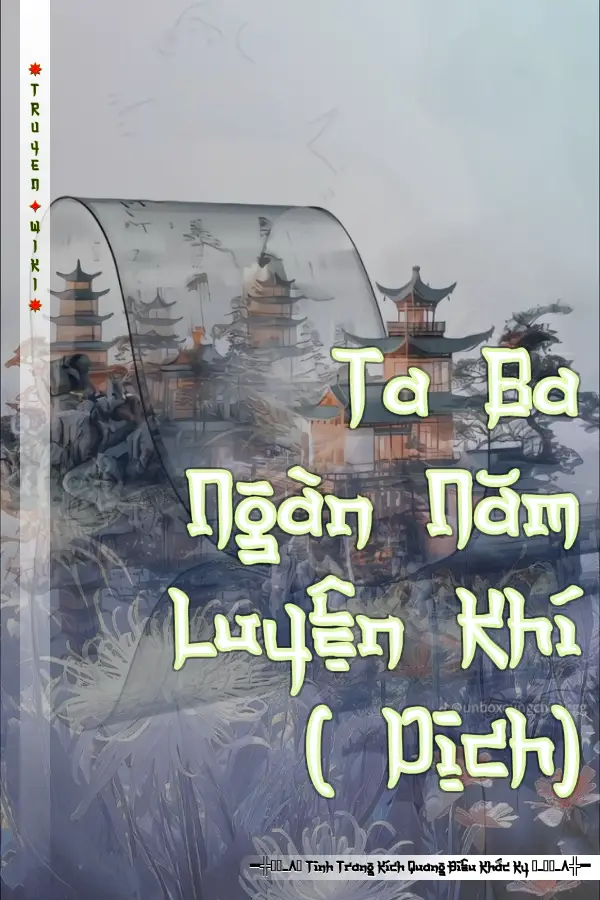 Truyện Ta Ba Ngàn Năm Luyện Khí ( Dịch)