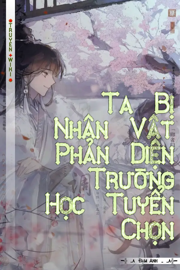 Ta Bị Nhân Vật Phản Diện Trường Học Tuyển Chọn