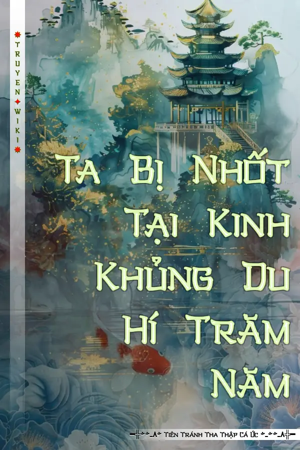 Ta Bị Nhốt Tại Kinh Khủng Du Hí Trăm Năm