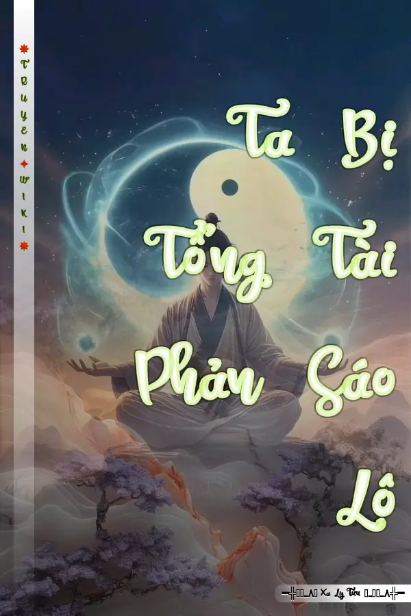 Ta Bị Tổng Tài Phản Sáo Lộ