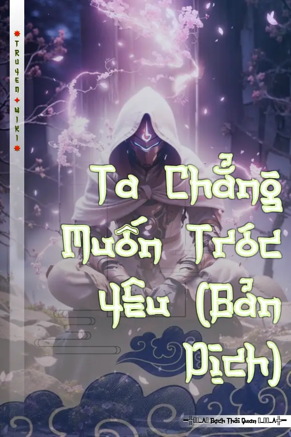 Truyện Ta Chẳng Muốn Tróc Yêu (Bản Dịch)