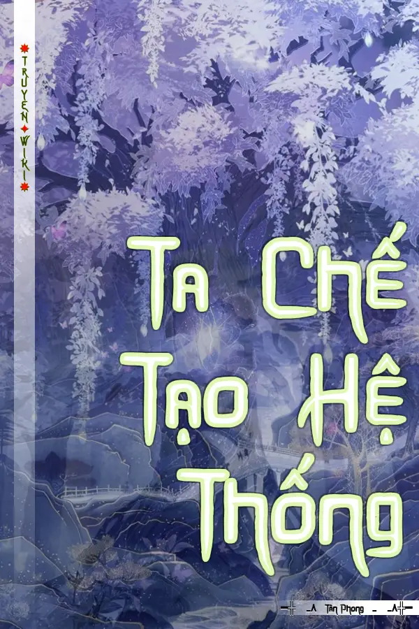 Truyện Ta Chế Tạo Hệ Thống