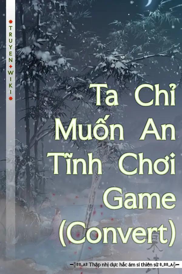 Truyện Ta Chỉ Muốn An Tĩnh Chơi Game (Convert)