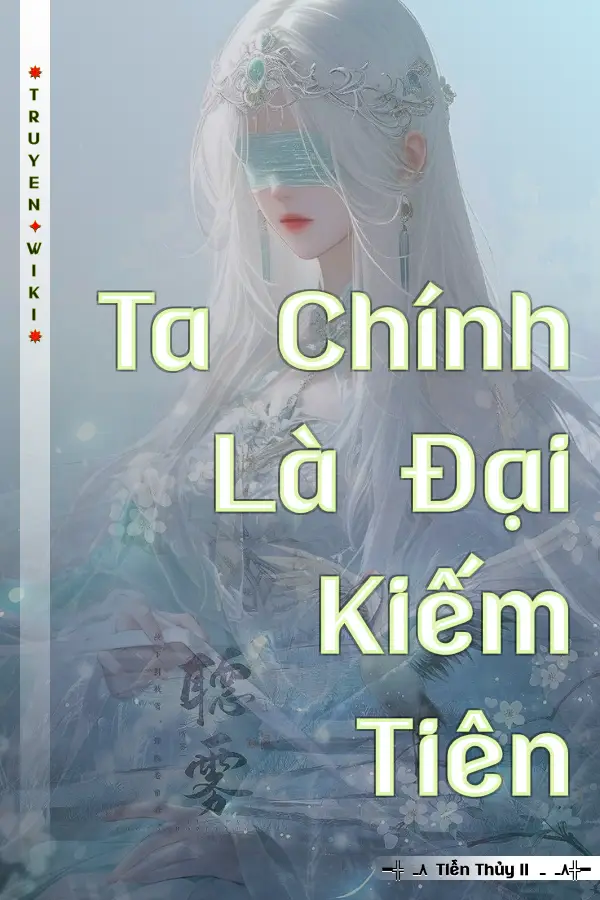 Ta Chính Là Đại Kiếm Tiên