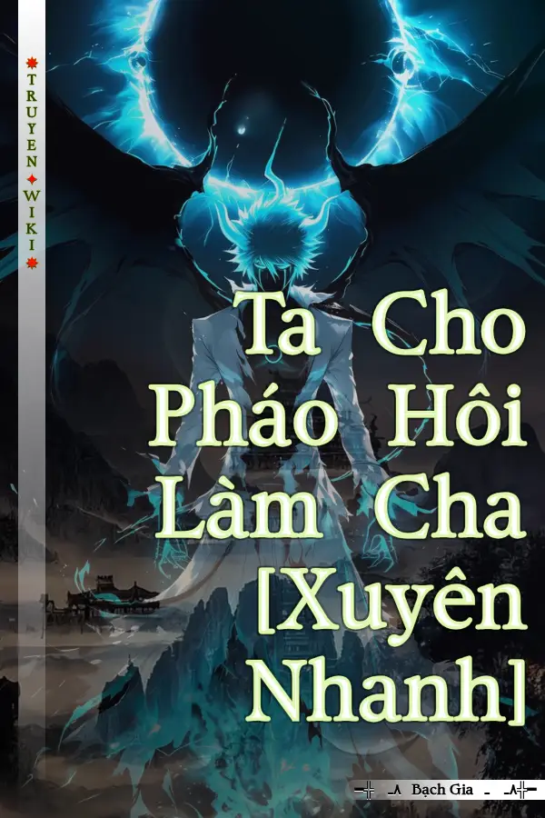 Truyện Ta Cho Pháo Hôi Làm Cha [Xuyên Nhanh]