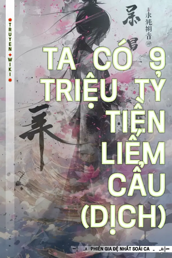 Truyện Ta Có 9 Triệu Tỷ Tiền Liếm Cẩu (Dịch)