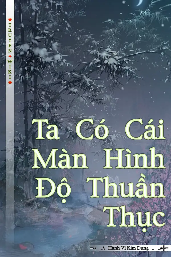 Truyện Ta Có Cái Màn Hình Độ Thuần Thục