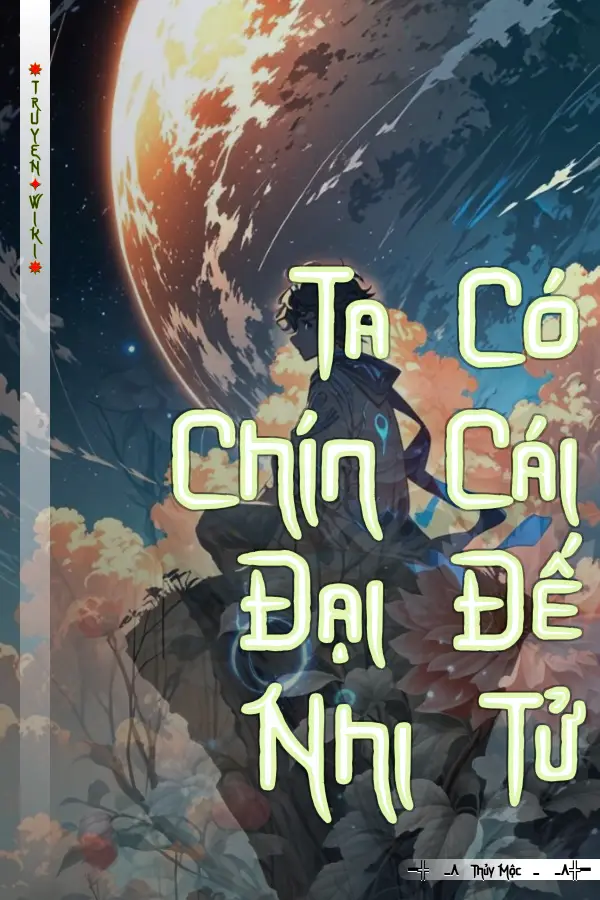 Ta Có Chín Cái Đại Đế Nhi Tử