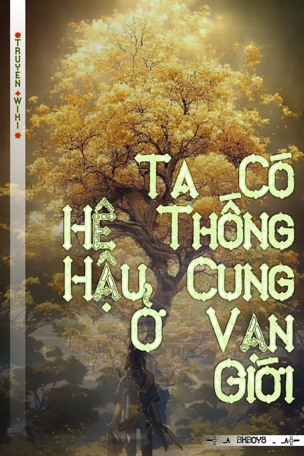 Ta Có Hệ Thống Hậu Cung Ở Vạn Giới