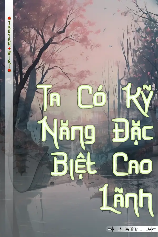 Truyện Ta Có Kỹ Năng Đặc Biệt Cao Lãnh