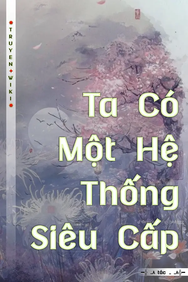 Ta Có Một Hệ Thống Siêu Cấp