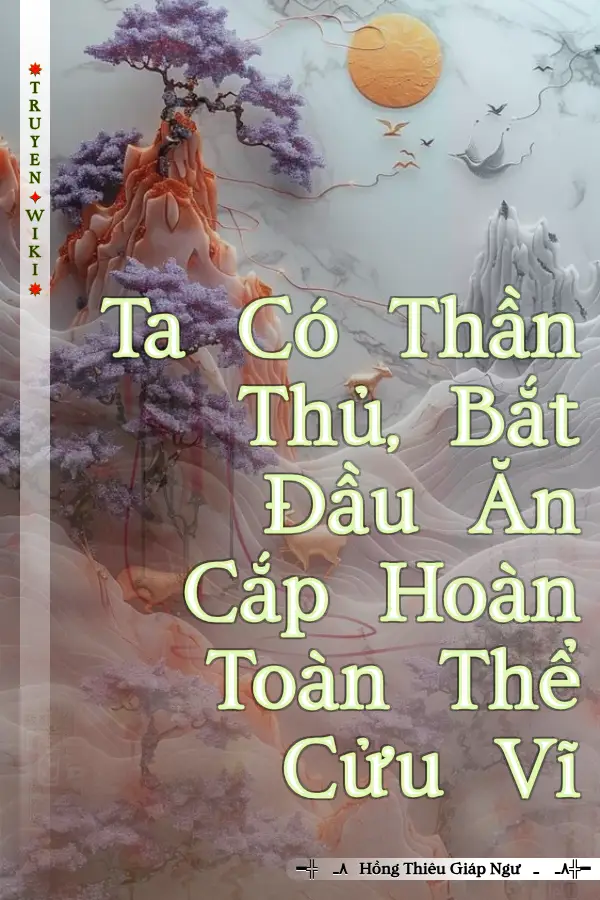 Ta Có Thần Thủ, Bắt Đầu Ăn Cắp Hoàn Toàn Thể Cửu Vĩ