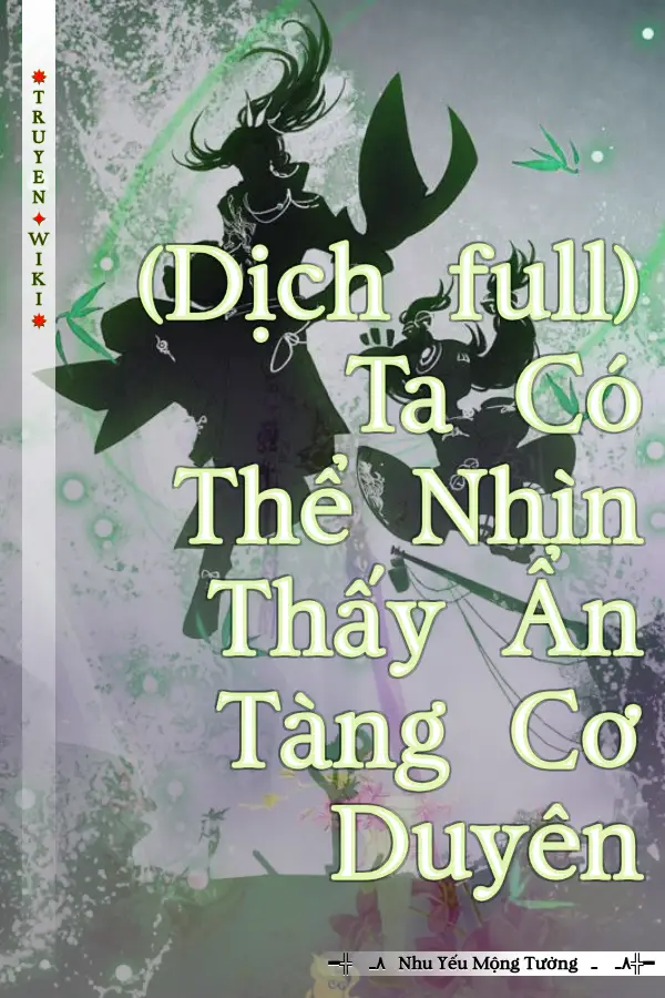 (Dịch full) Ta Có Thể Nhìn Thấy Ẩn Tàng Cơ Duyên