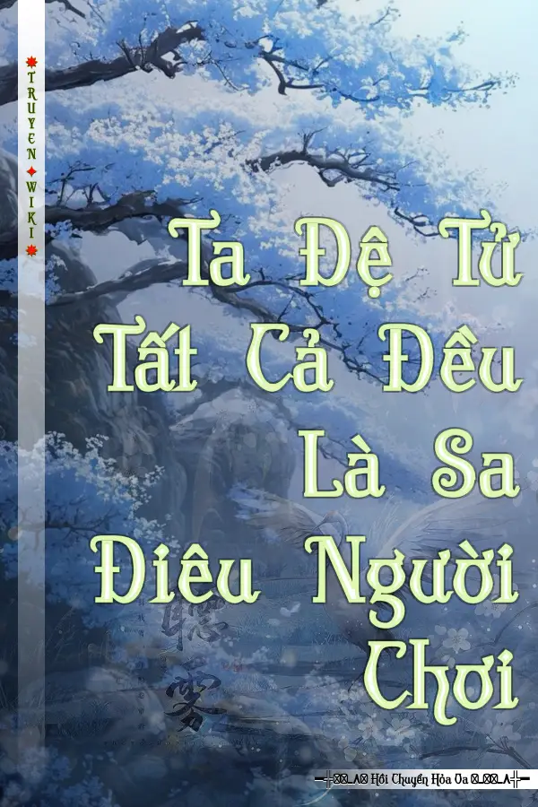 Ta Đệ Tử Tất Cả Đều Là Sa Điêu Người Chơi