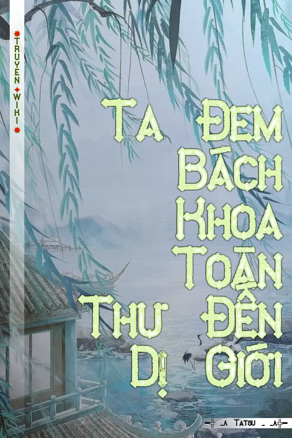 Ta Đem Bách Khoa Toàn Thư Đến Dị Giới