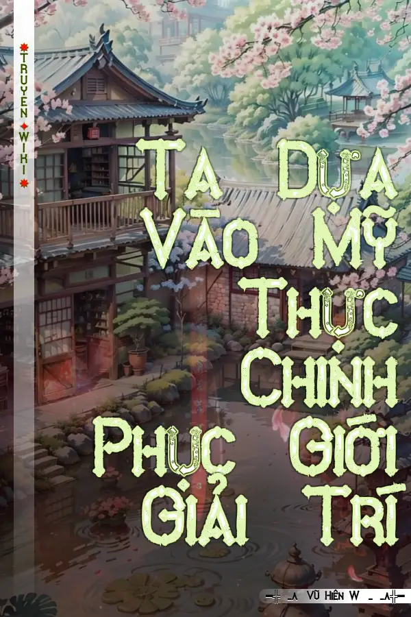 Ta Dựa Vào Mỹ Thực Chinh Phục Giới Giải Trí