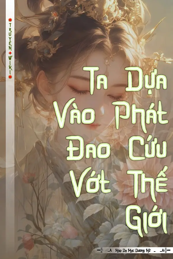 Truyện Ta Dựa Vào Phát Đao Cứu Vớt Thế Giới