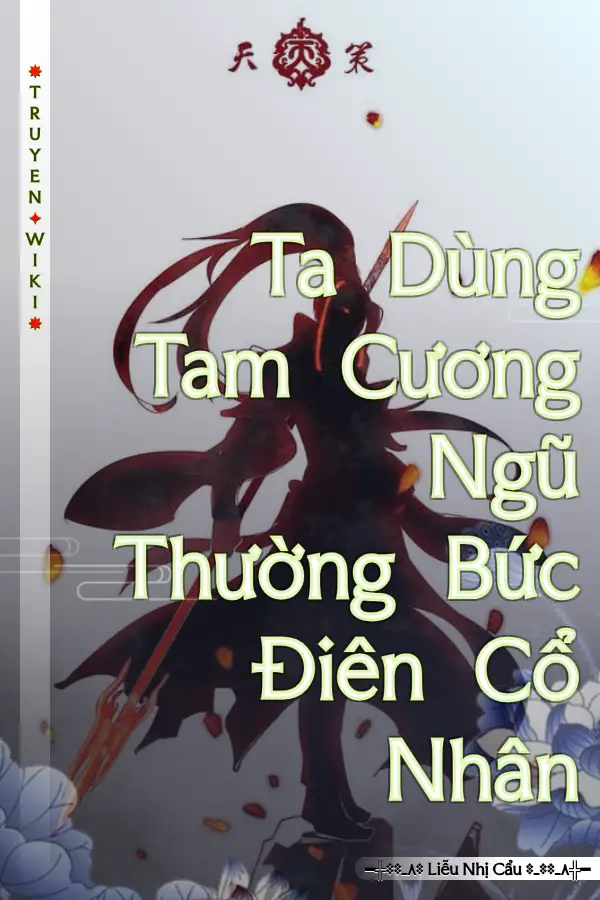 Ta Dùng Tam Cương Ngũ Thường Bức Điên Cổ Nhân