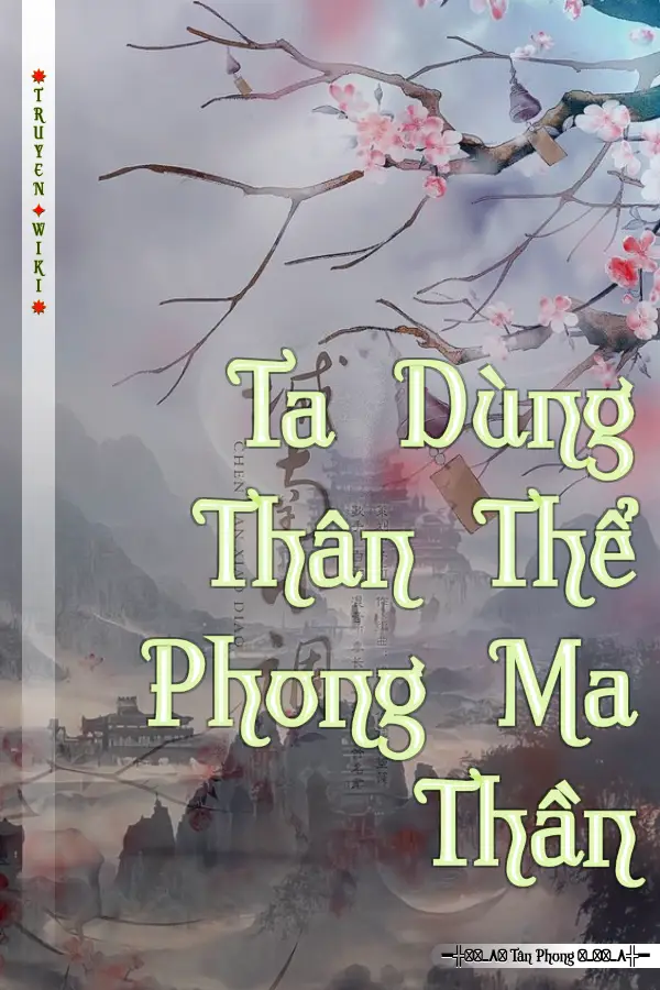 Ta Dùng Thân Thể Phong Ma Thần