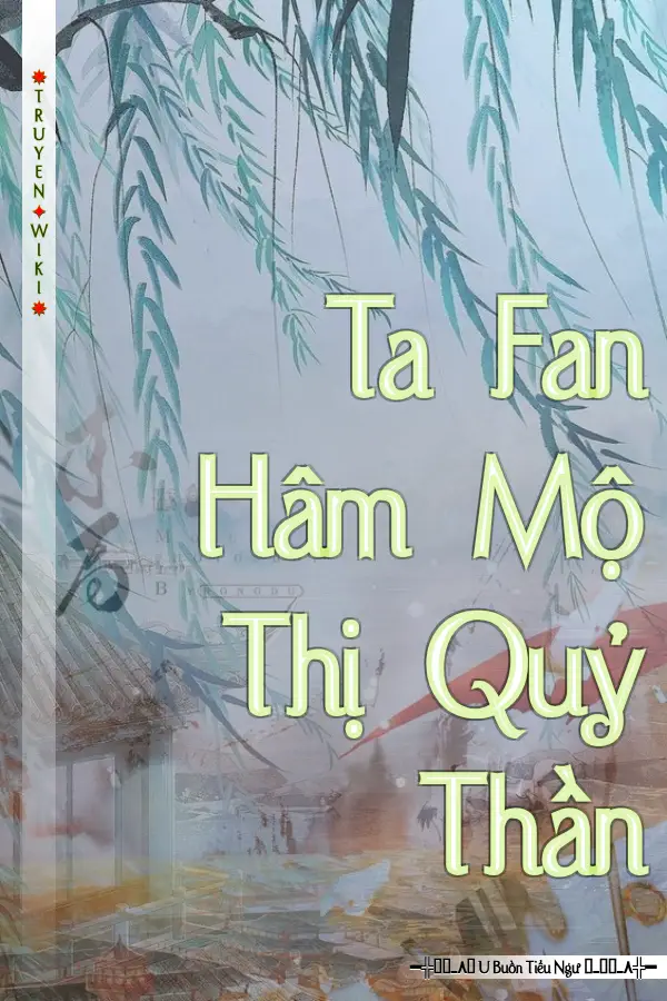 Ta Fan Hâm Mộ Thị Quỷ Thần