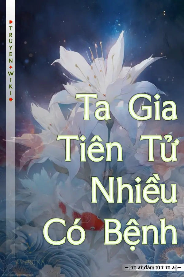 Ta Gia Tiên Tử Nhiều Có Bệnh