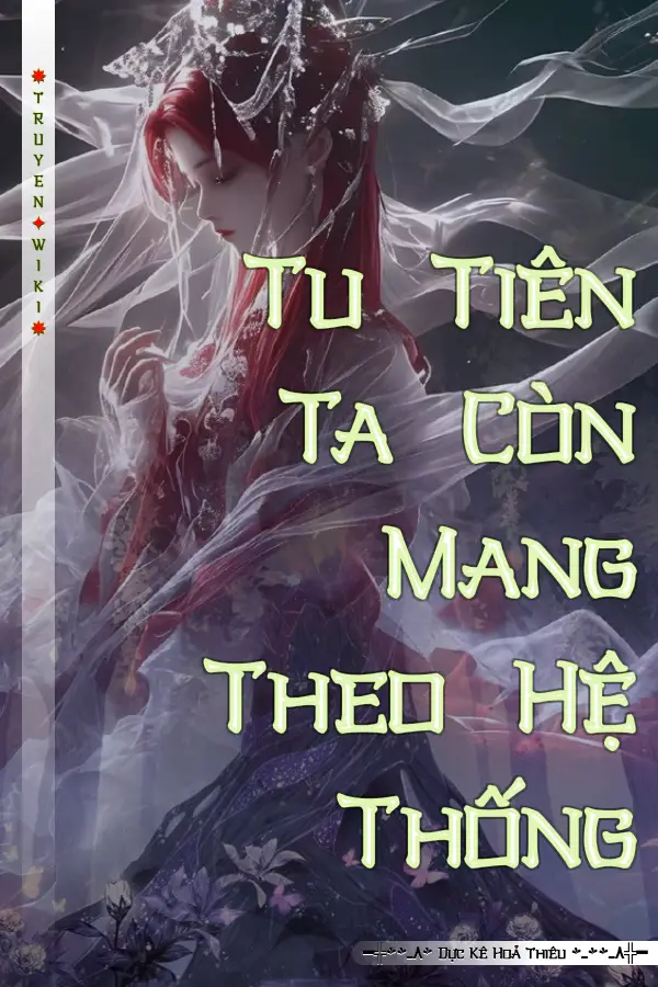 Truyện Tu Tiên Ta Còn Mang Theo Hệ Thống