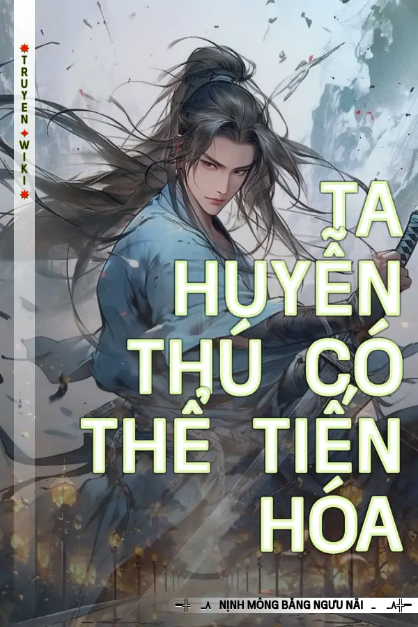 Ta Huyễn Thú Có Thể Tiến Hóa