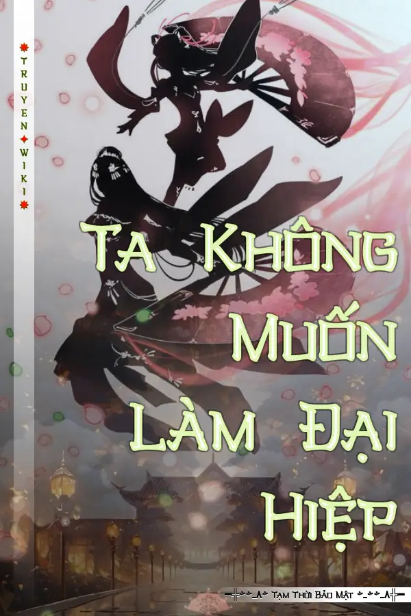 Ta Không Muốn Làm Đại Hiệp