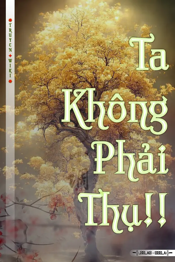 Truyện Ta Không Phải Thụ!!