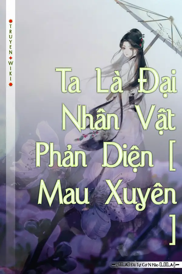 Truyện Ta Là Đại Nhân Vật Phản Diện [ Mau Xuyên ]