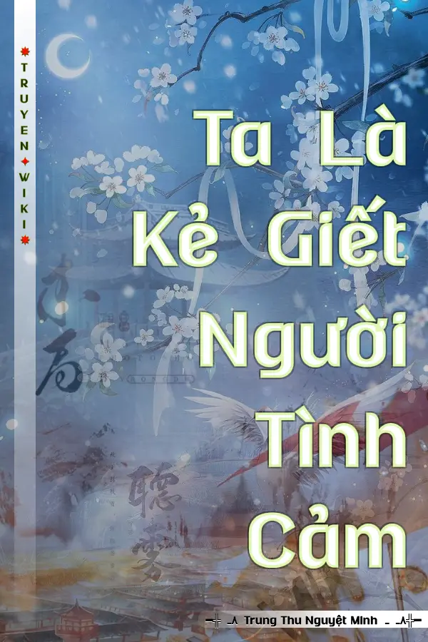 Truyện Ta Là Kẻ Giết Người Tình Cảm