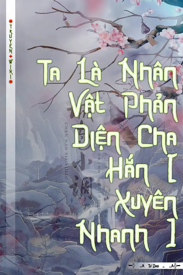 Ta Là Nhân Vật Phản Diện Cha Hắn [ Xuyên Nhanh ]