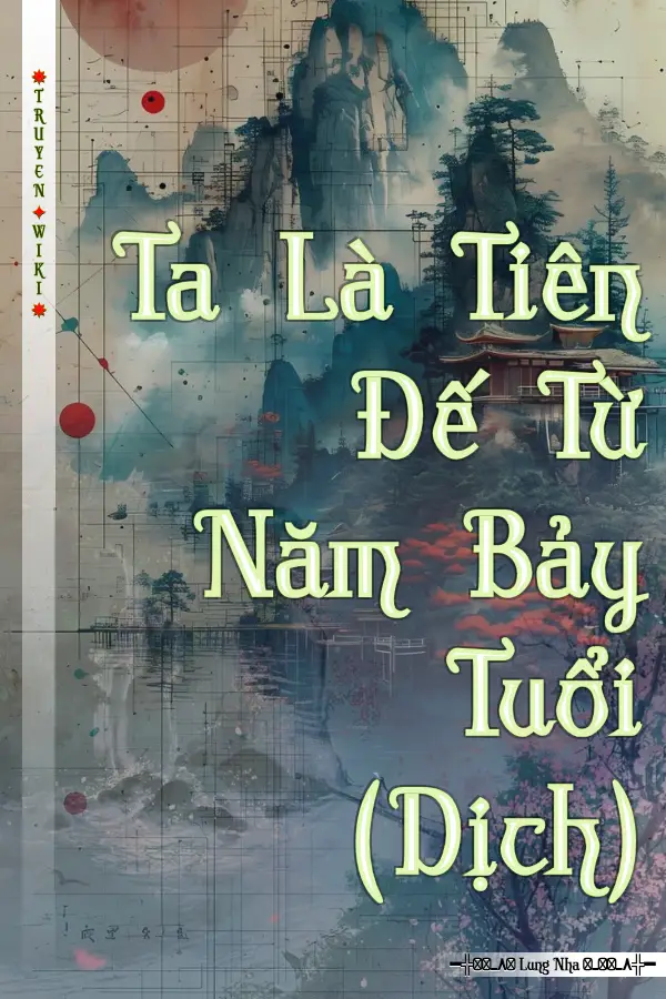 Ta Là Tiên Đế Từ Năm Bảy Tuổi (Dịch)