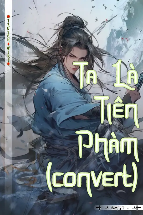 Truyện Ta Là Tiên Phàm (convert)