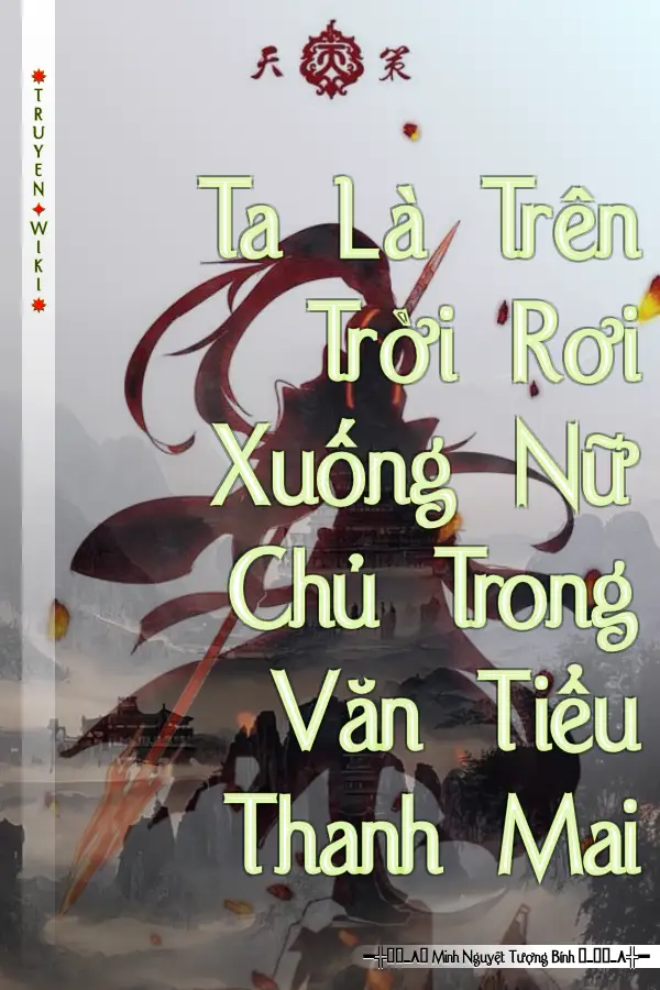 Ta Là Trên Trời Rơi Xuống Nữ Chủ Trong Văn Tiểu Thanh Mai